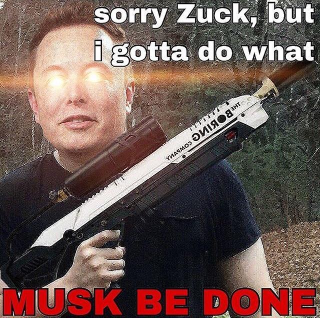 Sorry Zuck, but i gotta do what musk be done. (via knowyourmemes.com)